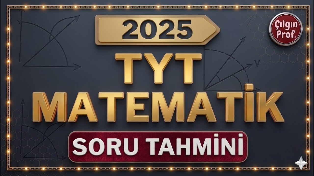 2025 TYT Matematik Soru Tahmin - 2025 TYT Matematik Deneme