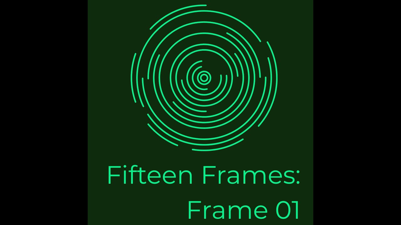 Fifteen Frames: Frame 01