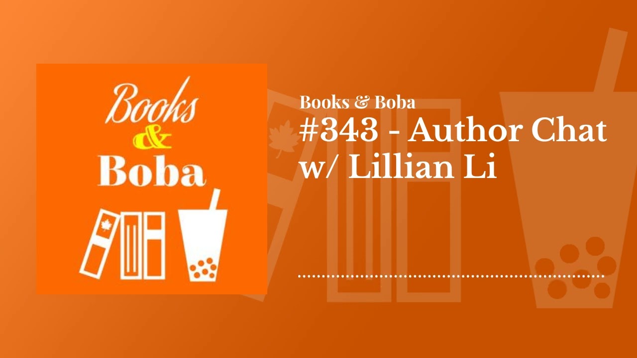 #343 - Author Chat w/ Lillian Li | Books and Boba