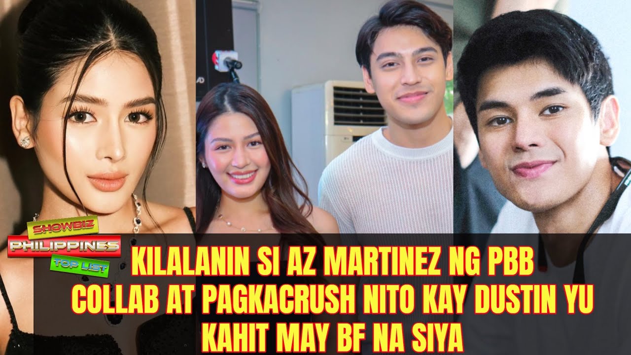 Kilalanin si AZ Martinez ng PBB Collab at pagkacrush nito kay Dustin Yu kahit may BF na siya