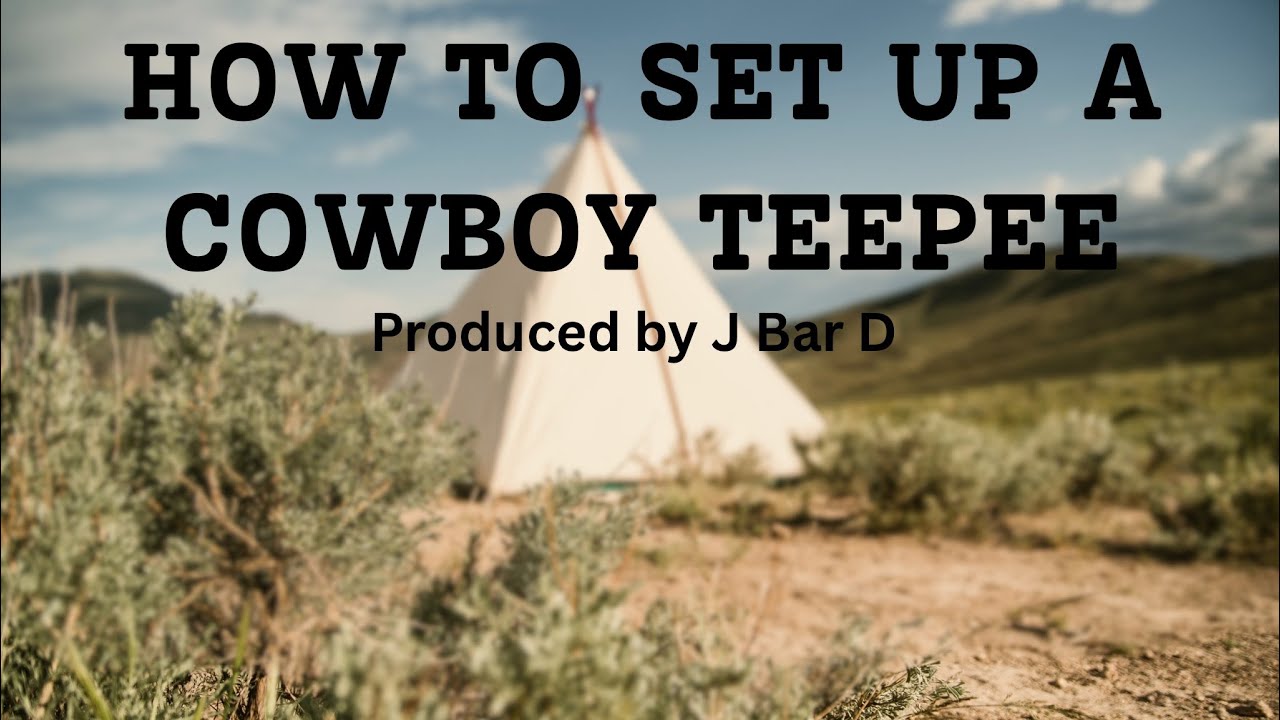 How To Set Up A Cowboy Teepee 