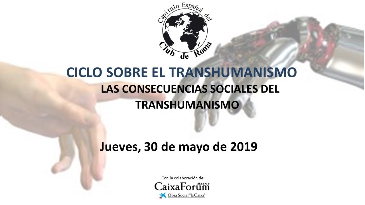 Transhumanismo: Las consecuencias sociales del Transhumanismo 30/05/2019