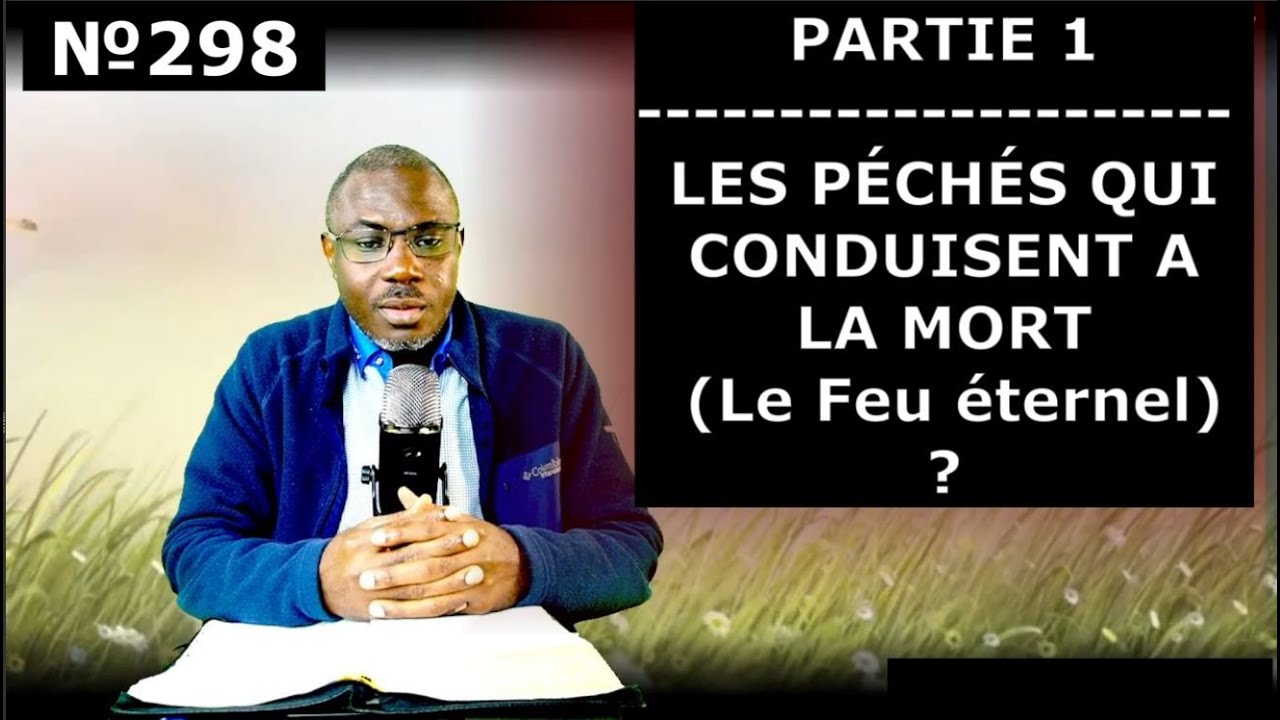 Vidéo №298 - LES PÉCHÉS QUI CONDUISENT A LA MORT ETERNELLE - PARTIE 1 (Introduction)