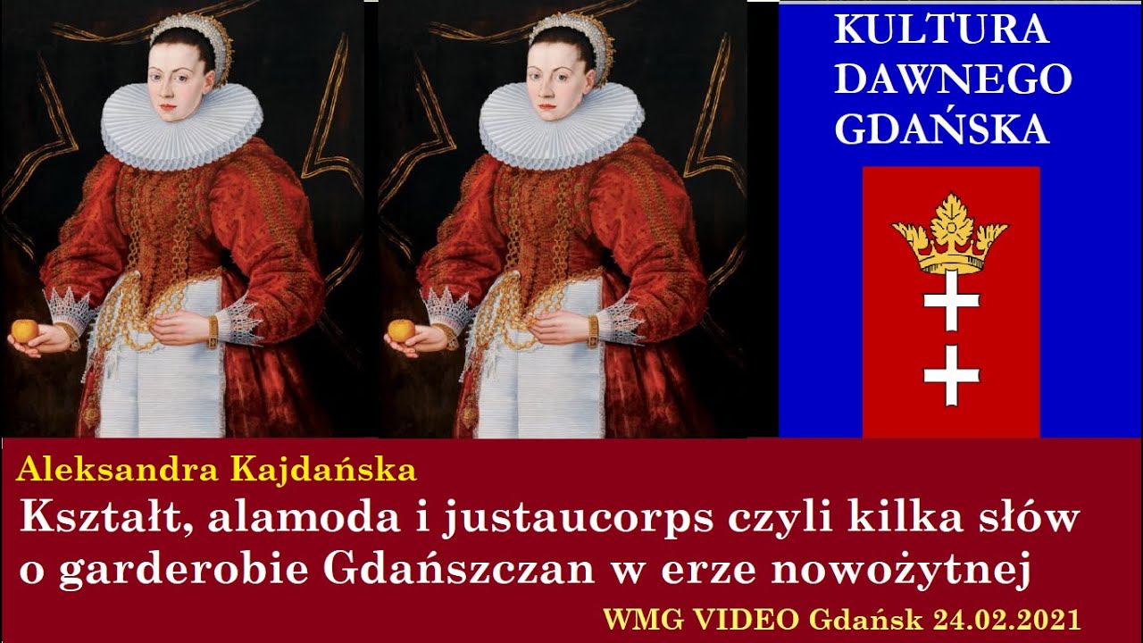 Kształt, alamoda i justaucorps czyli kilka sł&oacute;w o garderobie Gdańszczan w erze nowożyt. A. Kajdańska