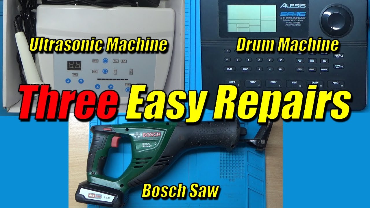 Three Easy Repairs | Ultrasonic Machine | SR16 Drum Machine | Bosch Reciprocating saw