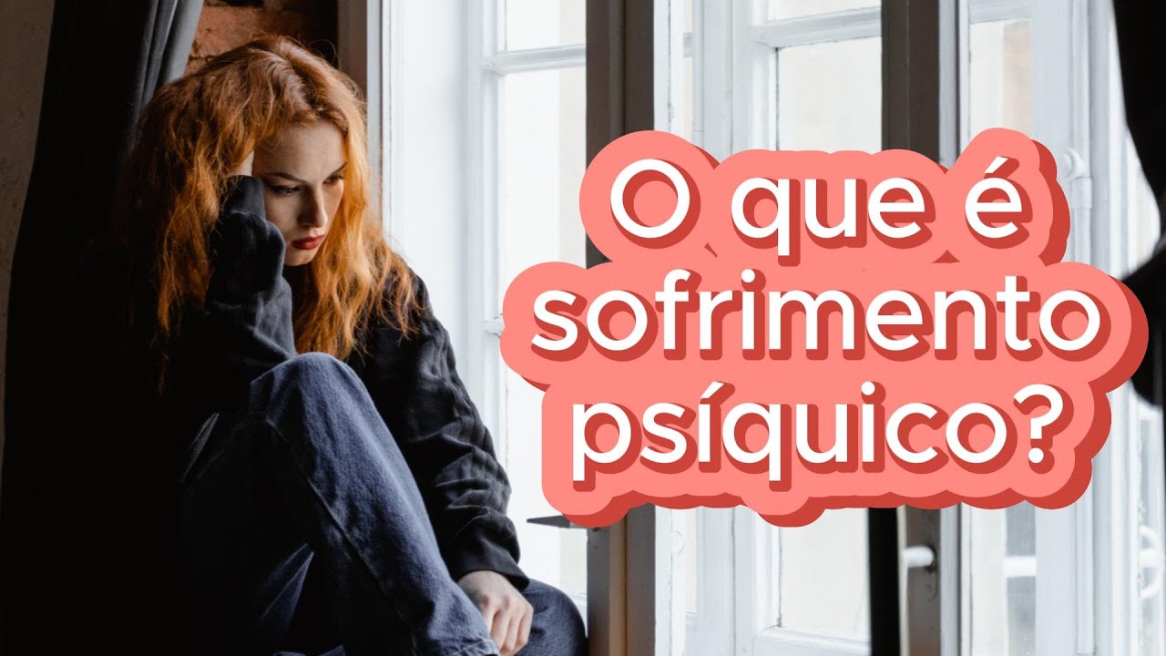 O que &eacute; sofrimento ps&iacute;quico?