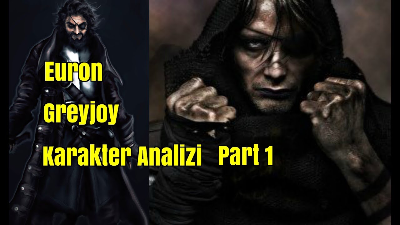 Euron Greyjoy // Kargagöz // Karakter Analizi Part 1