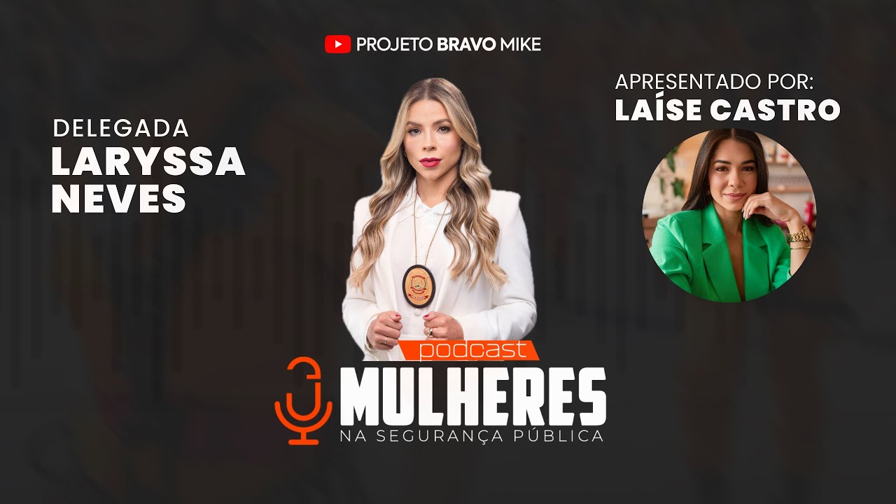 Delegada Laryssa Neves(PCDF) - Mulheres na Segurança Pública