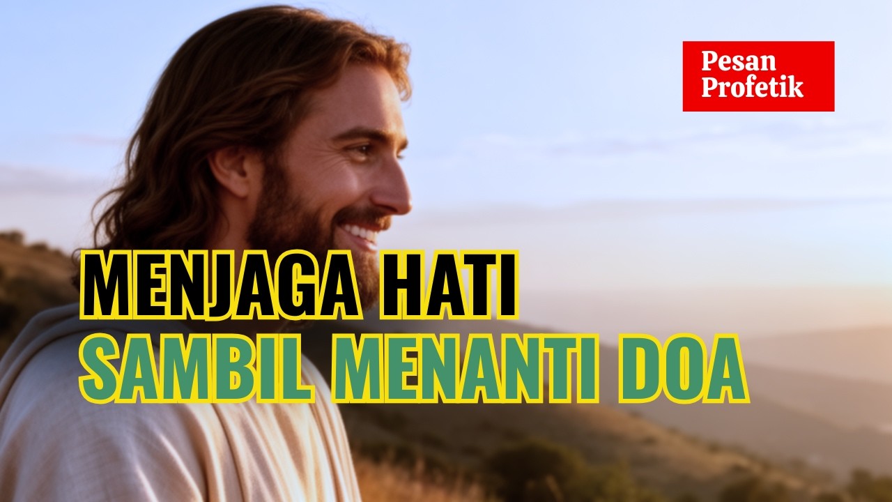 Menjaga Hati Sambil Menanti Jawaban Doa | DOA PROFETIK