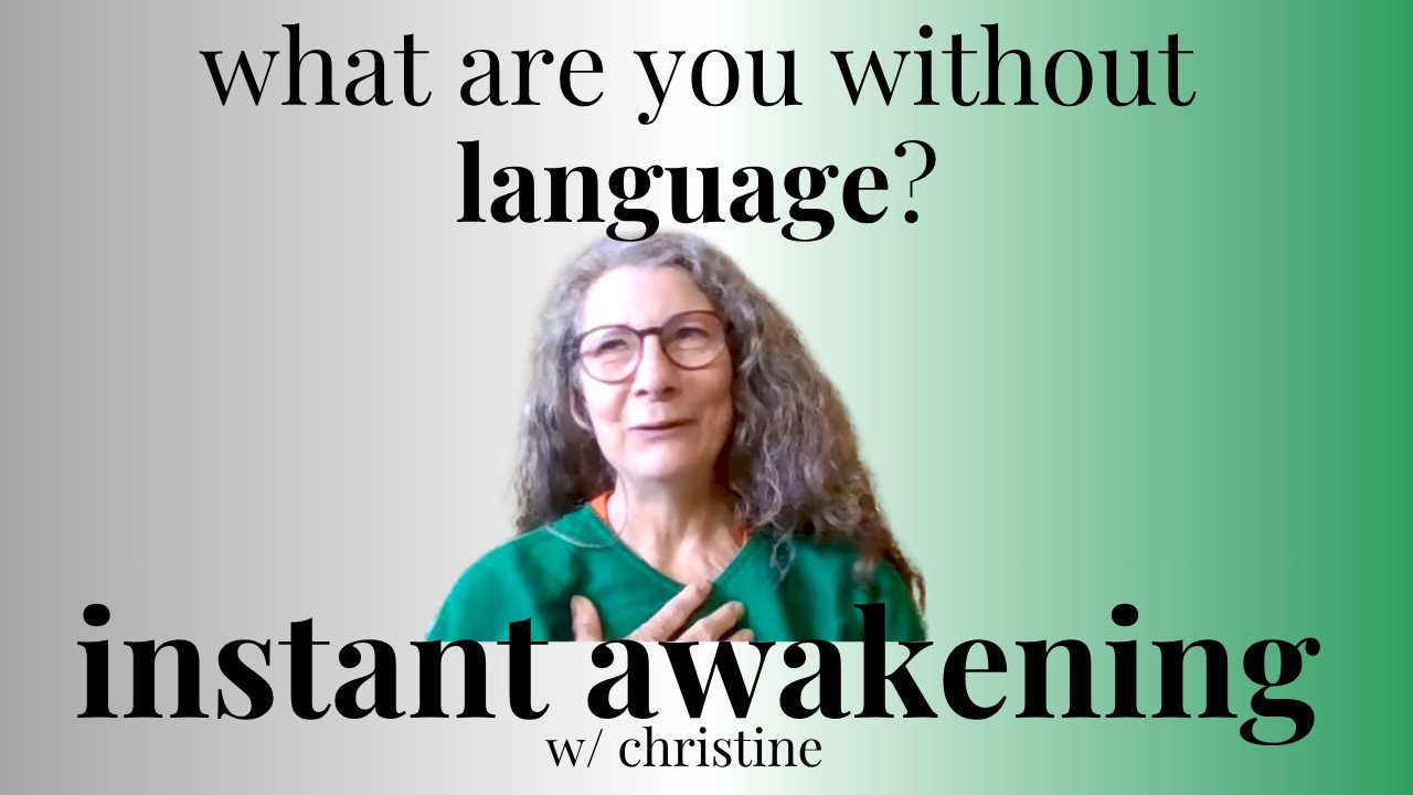 What are you without language? Instant Awakening w Christine #nonduality #awakening