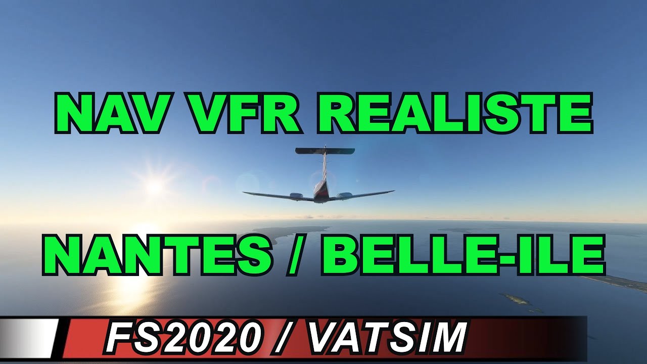 FS2020 / Navigation VFR avec contrôle réel / Nantes - Belle-île