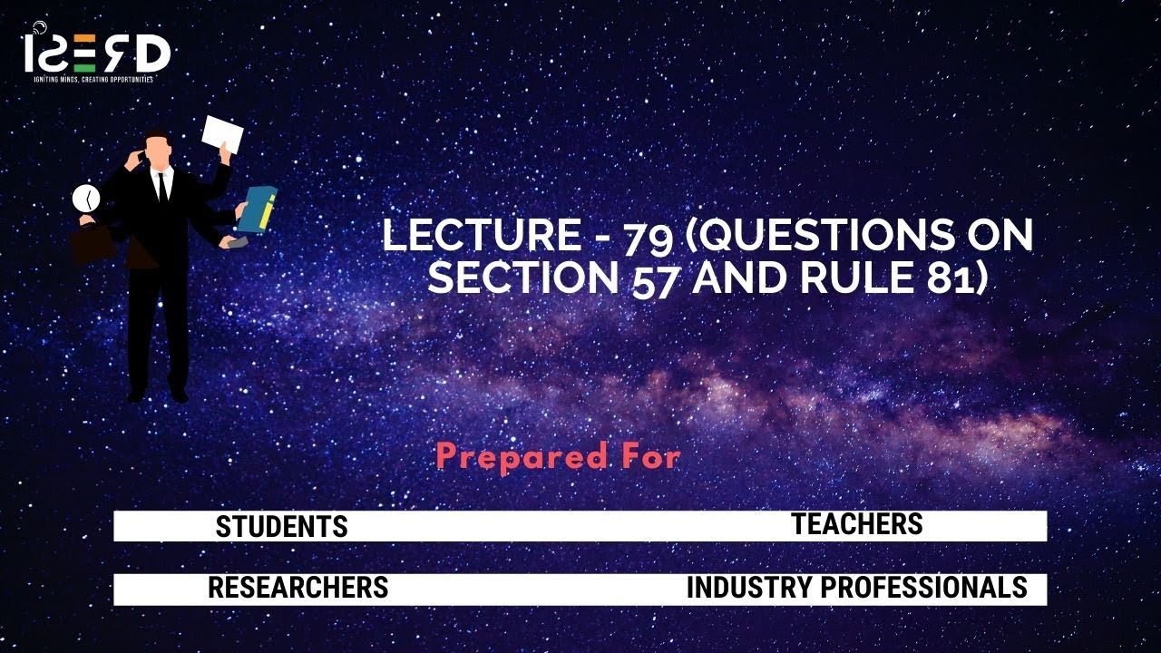 Lecture - 79 (Questions on Section 57 and Rule 81)