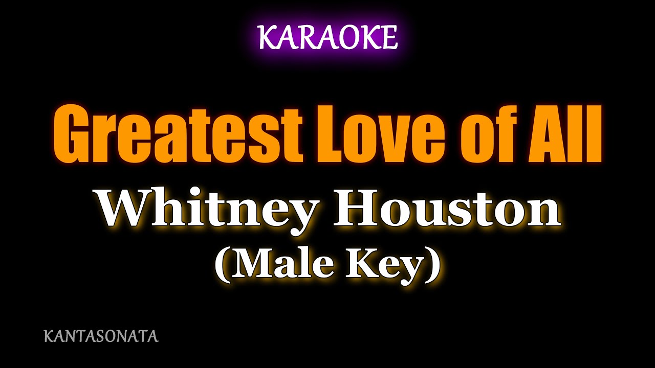 Greatest Love of All - Whitney Houston (MALE KEY - Karaoke Version)