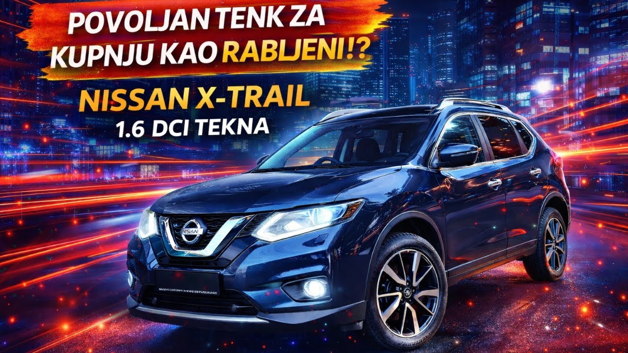 NISSAN X-TRAIL 1.6 DCI TEKNA TEST - povoljan za kupnju kao rabljeni?
