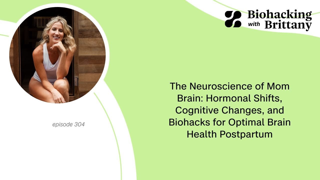 The Neuroscience of Mom Brain: Hormonal Shifts, Cognitive Changes, and Biohacks for Optimal Brain...