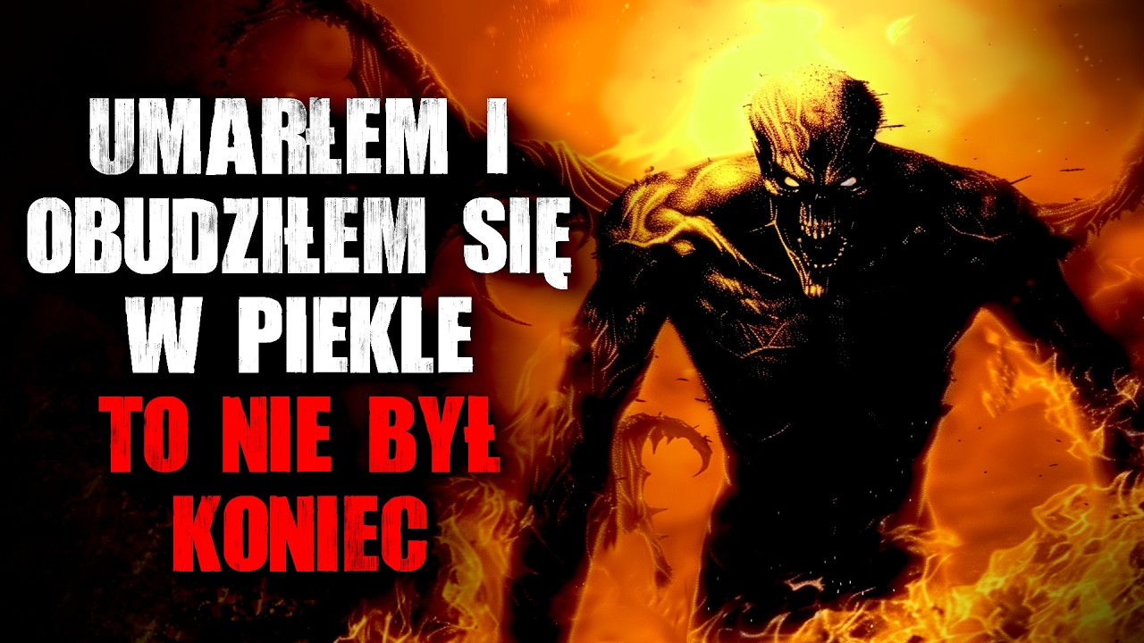 Umarłem i obudziłem się w piekle. To nie był koniec - CreepyPasta