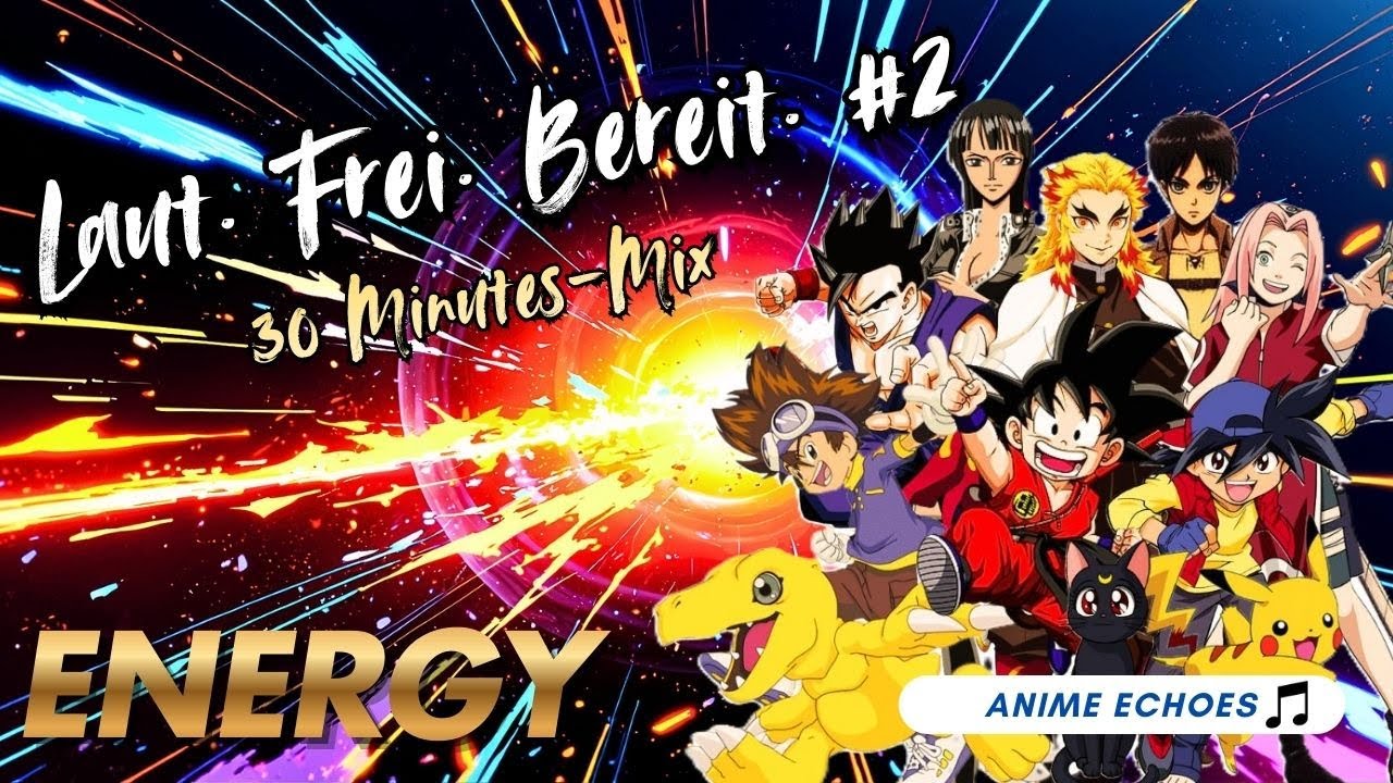 Laut. Frei. Bereit. #2 | 10 #Anime Tracks, 30 Minutes full of #Positive #Energy