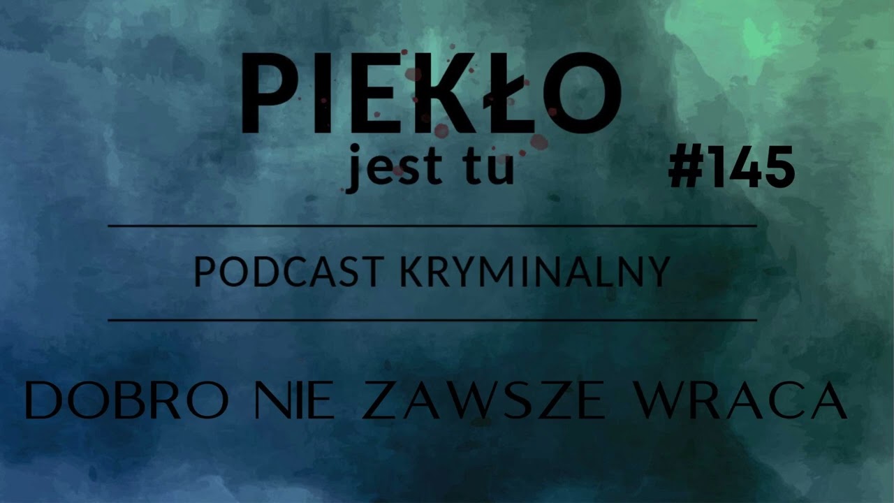 Podcast 145 . Dobro nie zawsze wraca