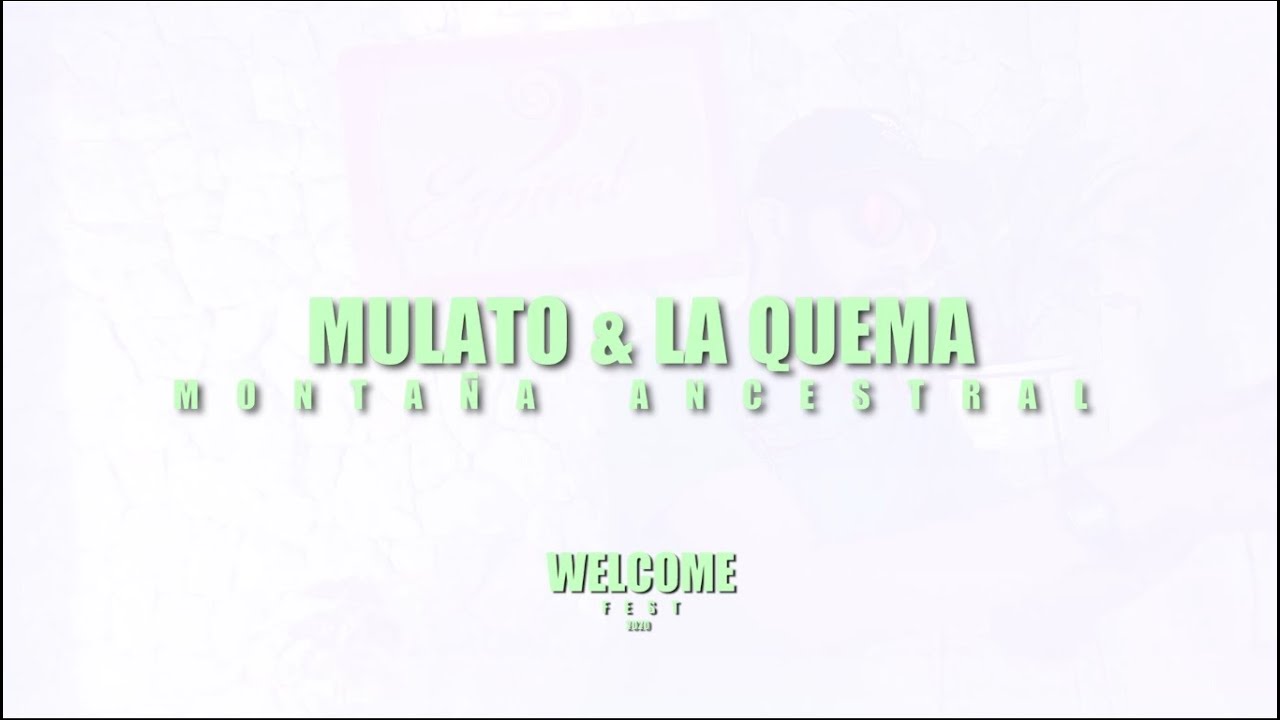 Mulato & La Quema - Monta&ntilde;a Ancestral - Welcome Fest 2020