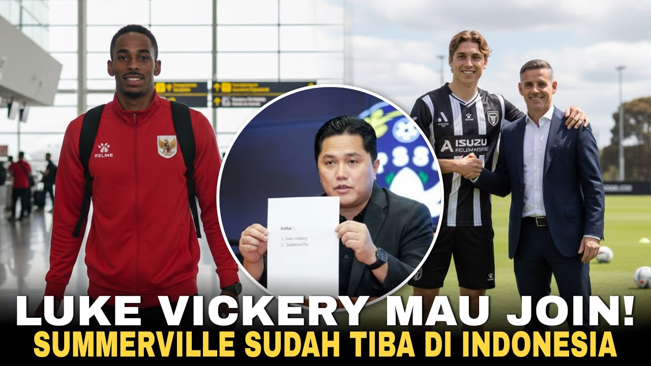 LINI SERANG TIMNAS MAKIN NGERI! Luke Vickery & Summerville Resmi Join Timnas Indonesia?