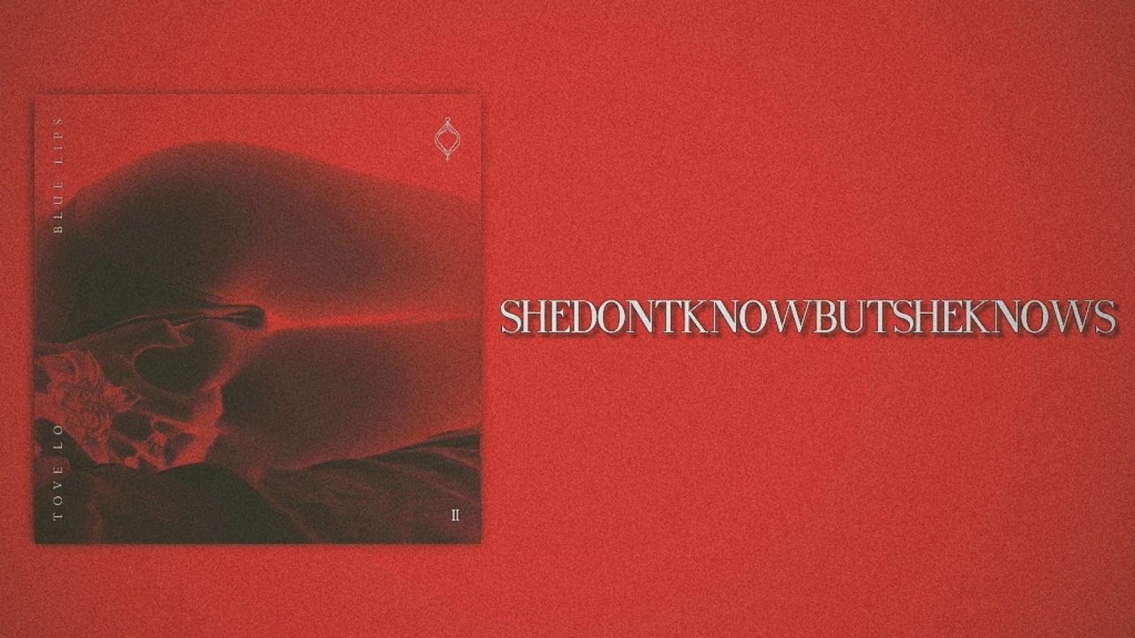 Tove Lo - shedontknowbutsheknows (Slow Version)
