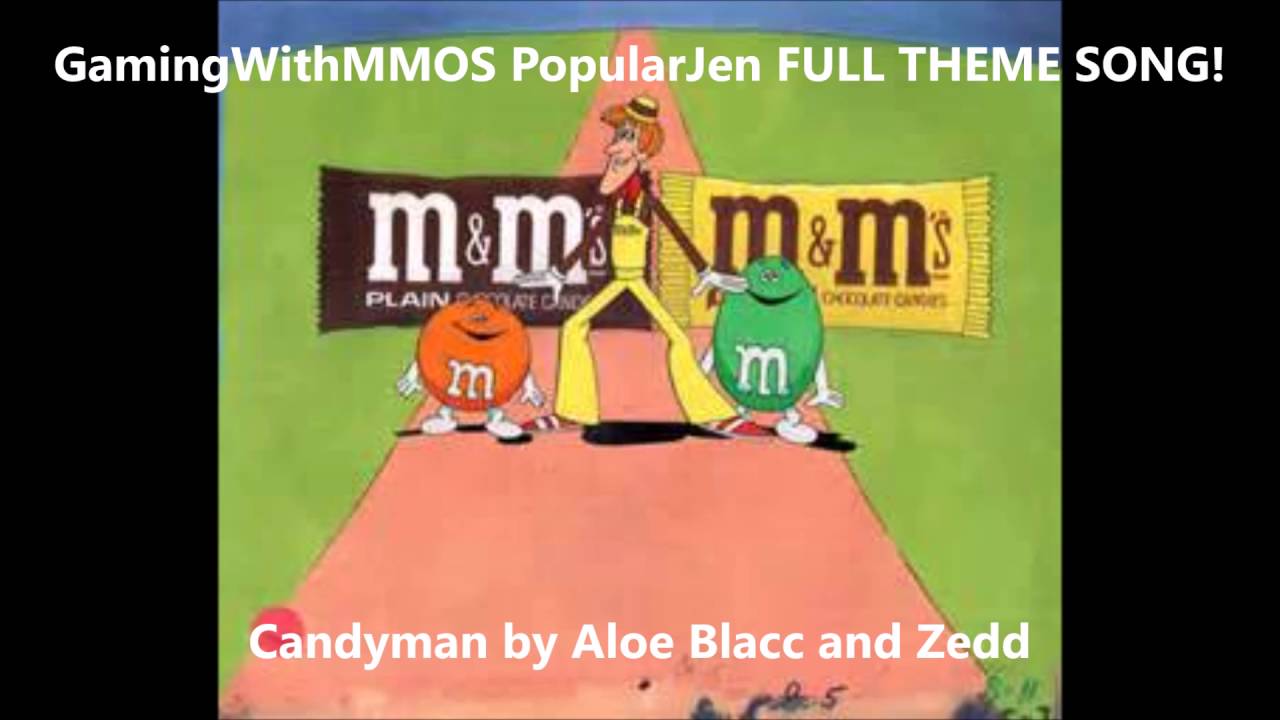 GamingWithMMOS PopularJen FULL THEME SONG!   Candyman by Aloe Blacc and Zedd