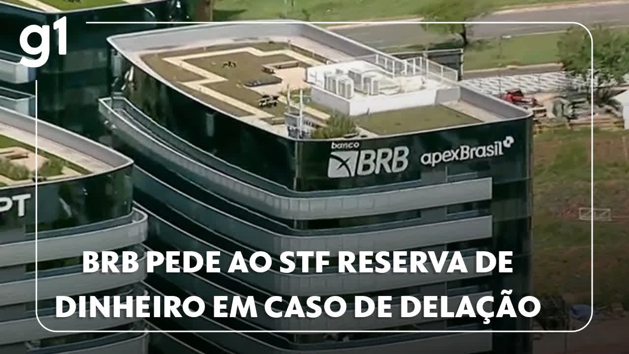 BRB pede ao STF reserva de dinheiro em caso de dela&ccedil;&atilde;o