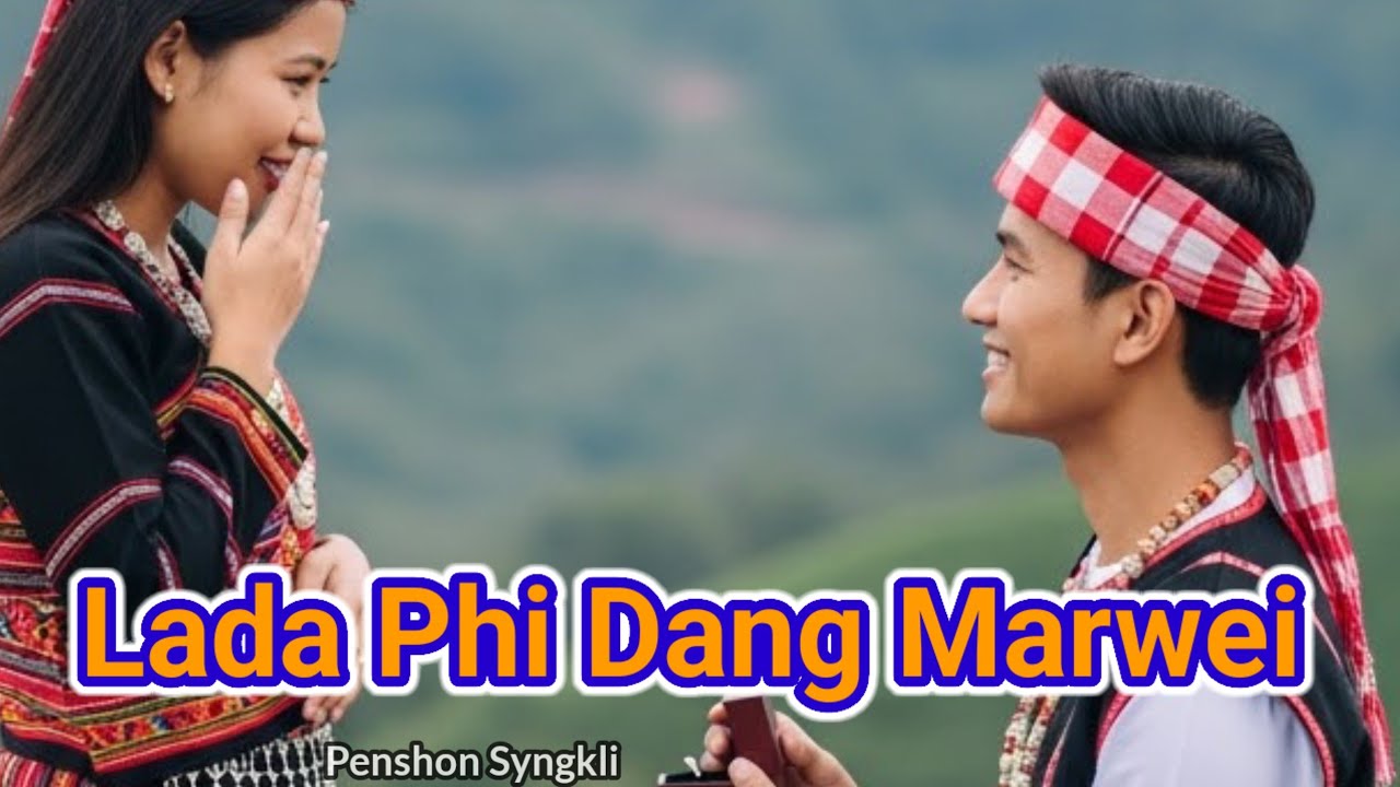 Lada phi ruh phi dang marwei_Best khasi  melodic_Penshon Syngkli #khasisong #viralvideo #trending 