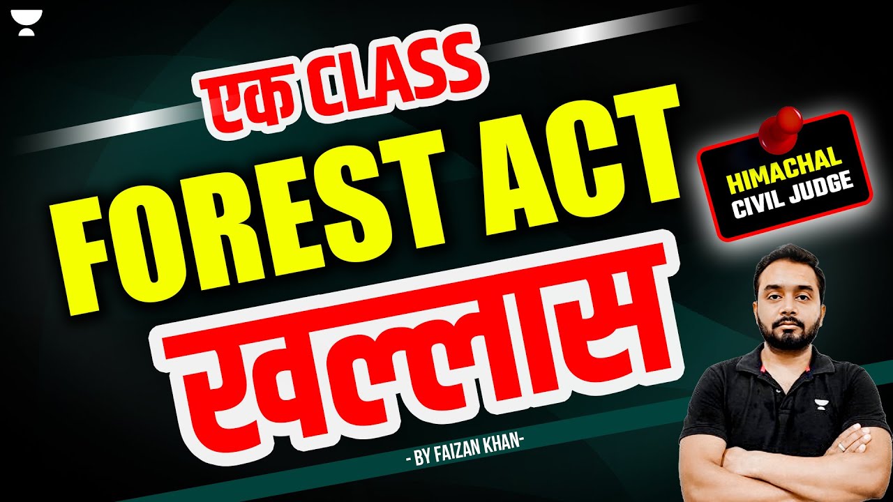 Ek Class Forest Act Khallas | HP Civil Judge | Faizan Khan | Unacademy Judiciary