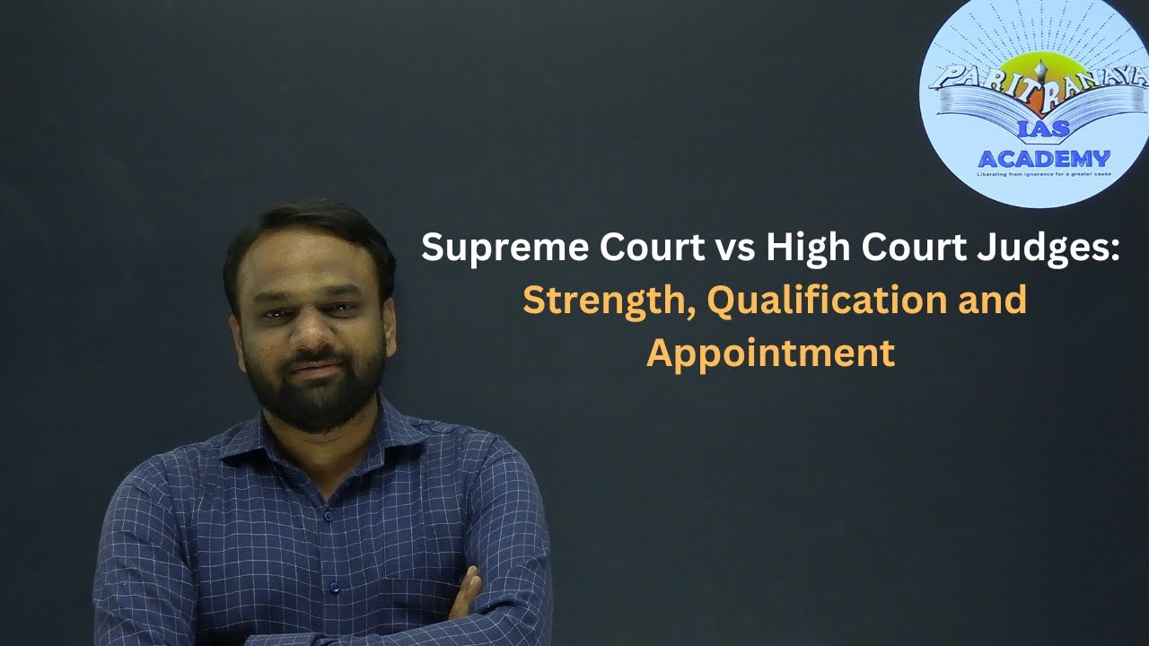 Supreme Court vs High Court Judges: Strength, Qualification and Appointment