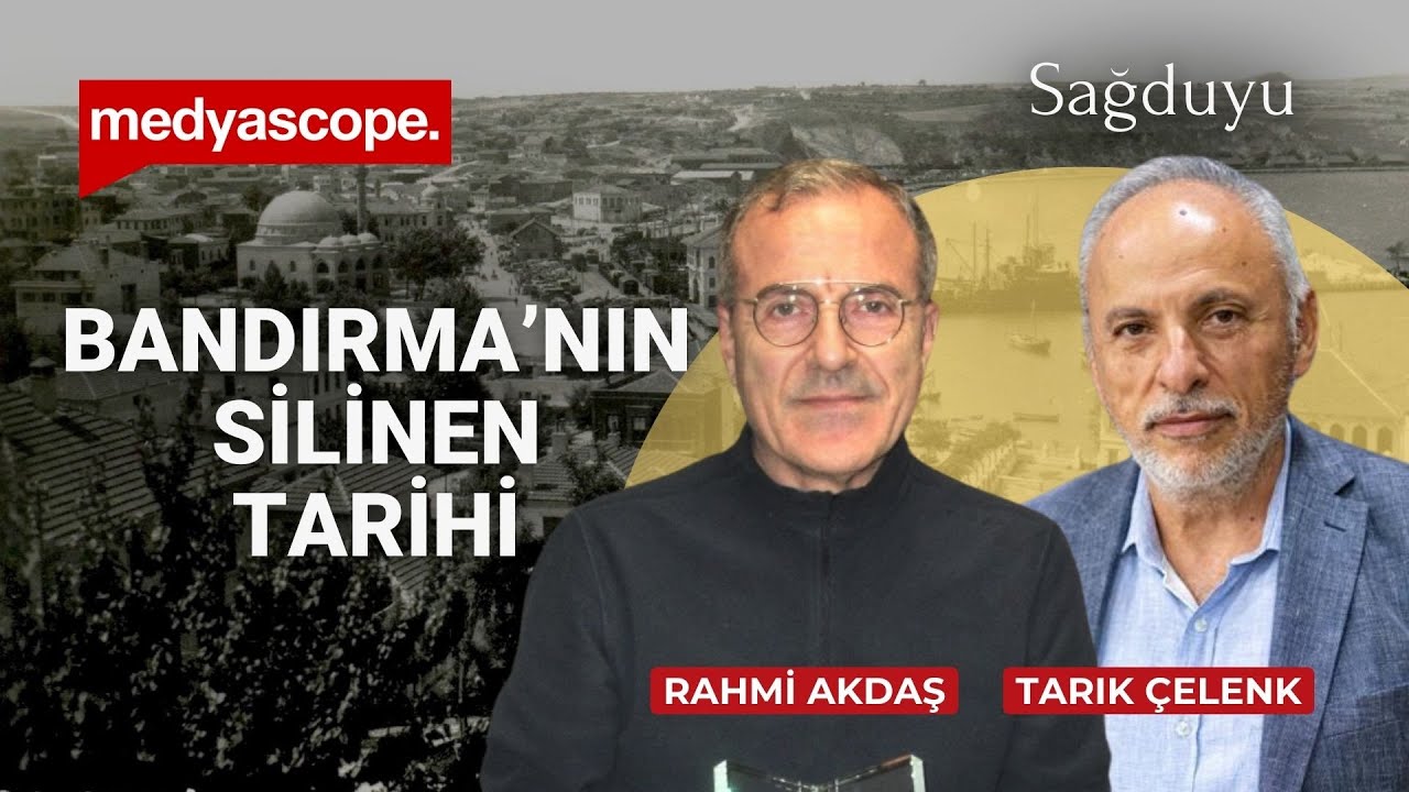 Bir kent nasıl unutturulur? Bandırma üzerinden Türkiye’nin zihniyet sorunu | Rahmi Akdaş | Sağduyu