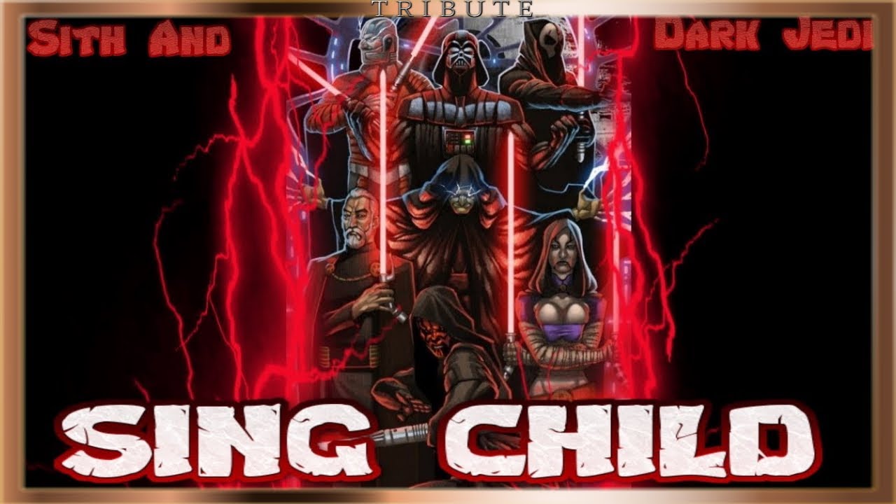 Sith and Dark Jedi Tribute: Sing Child
