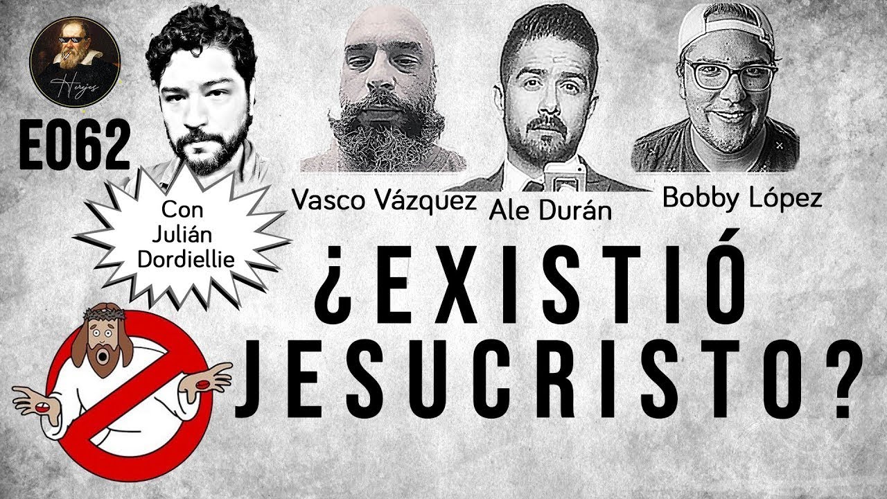 Herejes E062  &iquest;Existi&oacute; Jesucristo?  (Con Juli&aacute;n Dordellie)