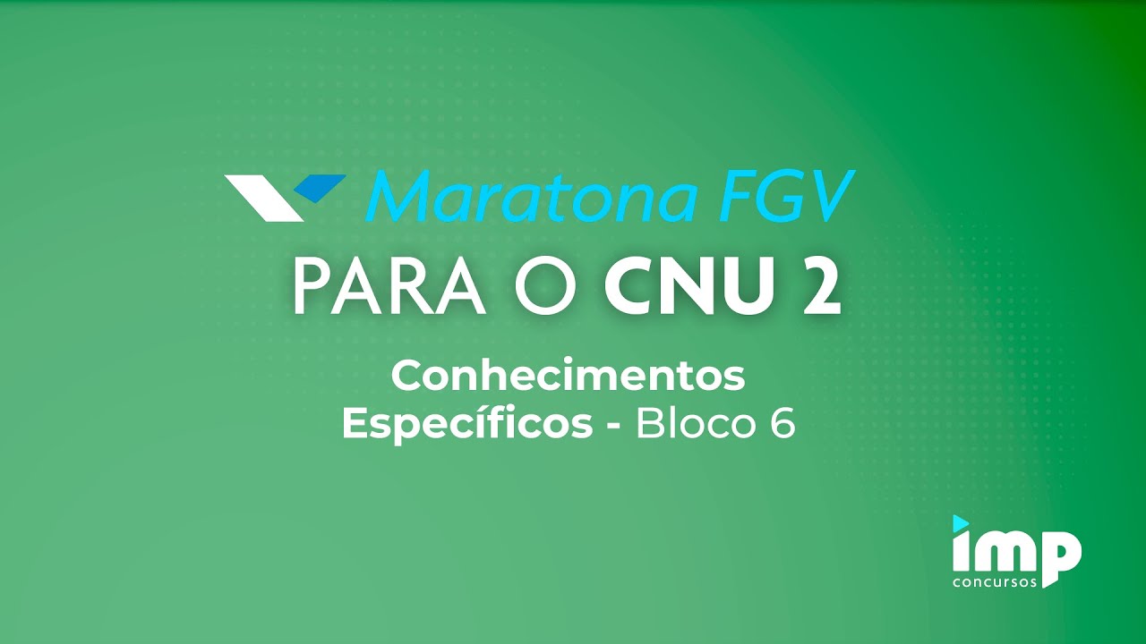Maratona FGV - Conhecimentos Específicos - Bloco 6