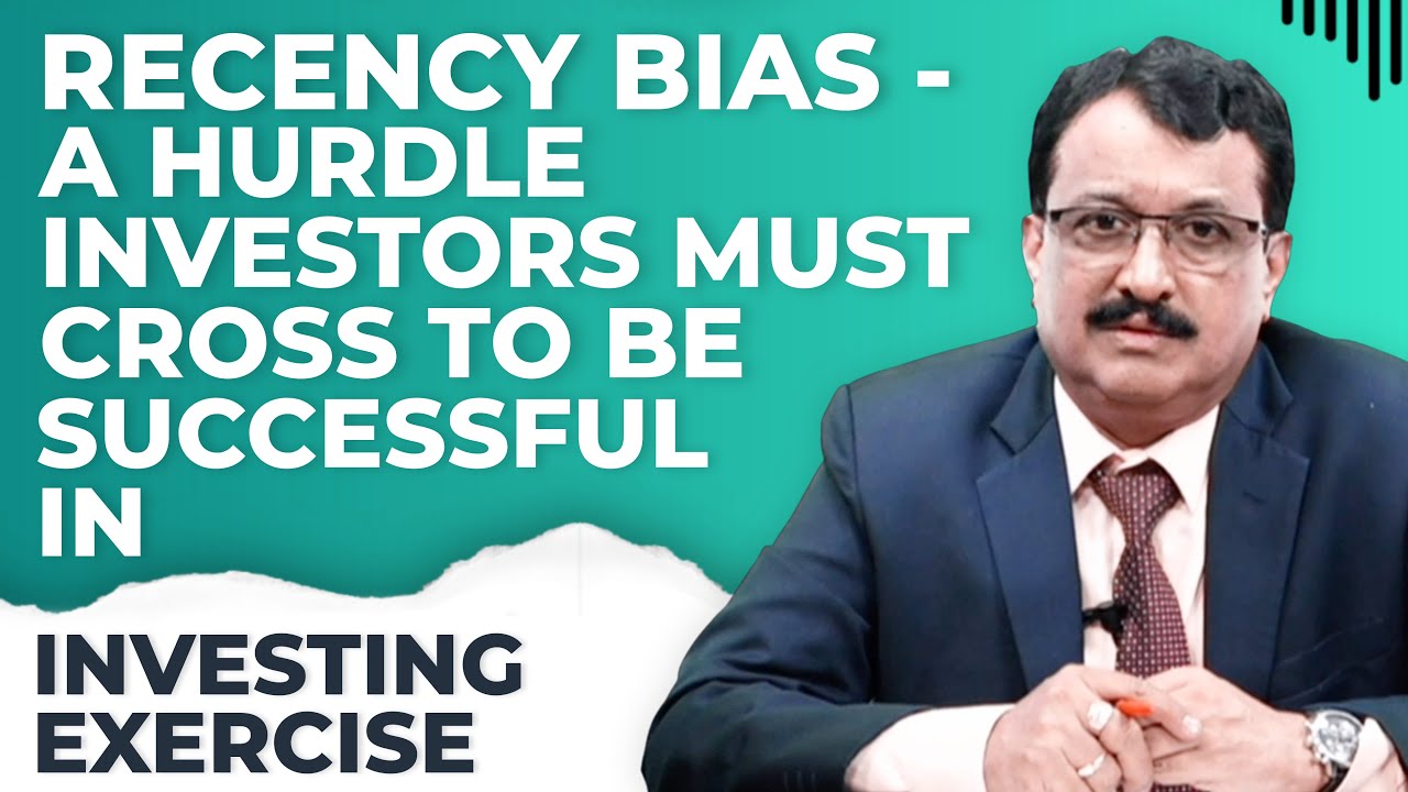 Recency Bias - A Hurdle Investors Must Cross To Be Successful In Investing Exercise