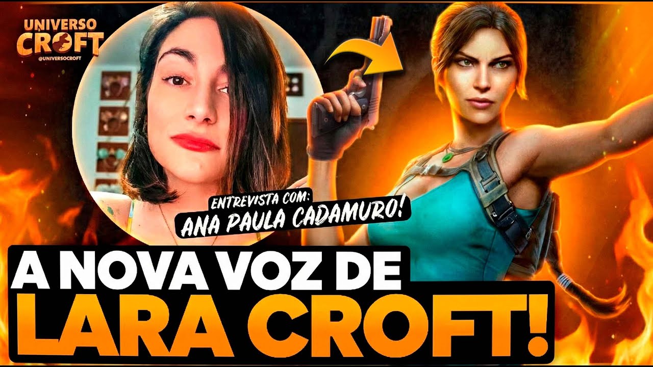ENTREVISTAMOS A NOVA DUBLADORA DA LARA CROFT! ANA PAULA CADAMURO