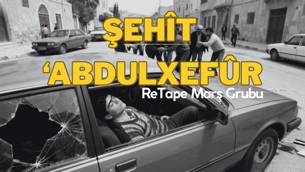 Şehît 'Abdulxefûr  |  ReTape Marş Grubu