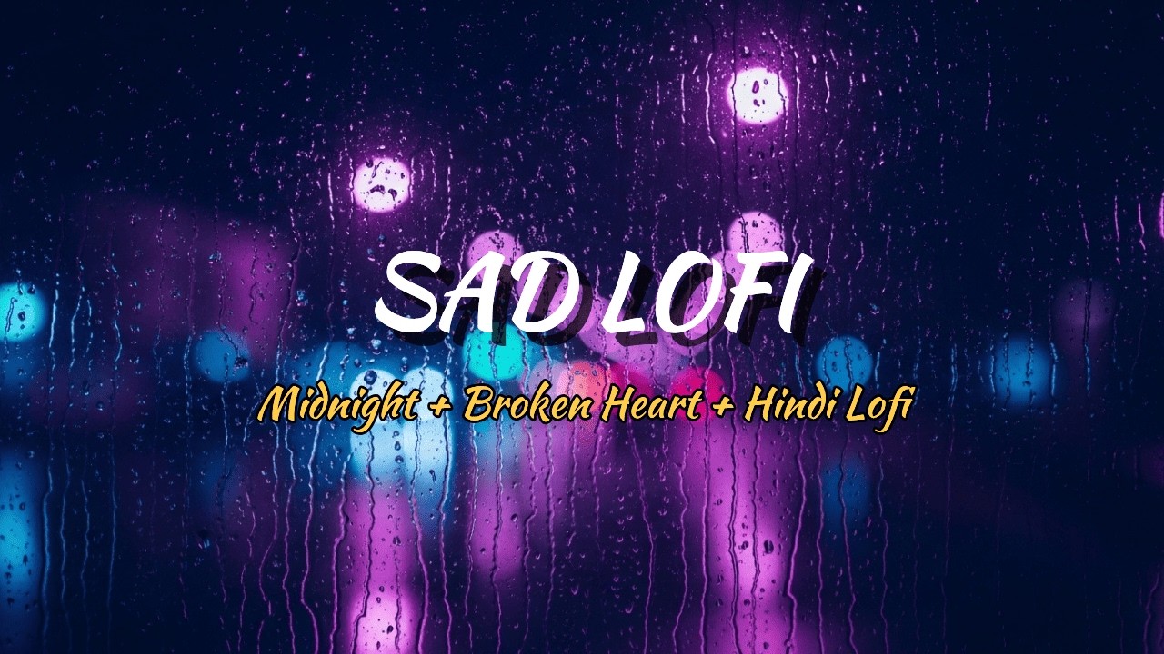 SAD LOFI 💔 | HEARTBROKEN HINDI MIX | SLOWED + REVERB