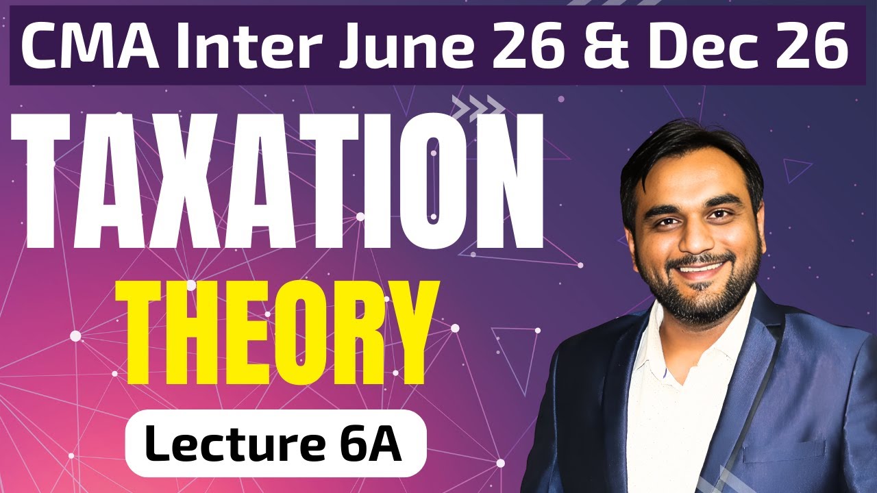 L6A. Theory - Basic Concepts | CMA Inter June 26 & Dec 26 | CA Pranav Chandak #cma #taxation