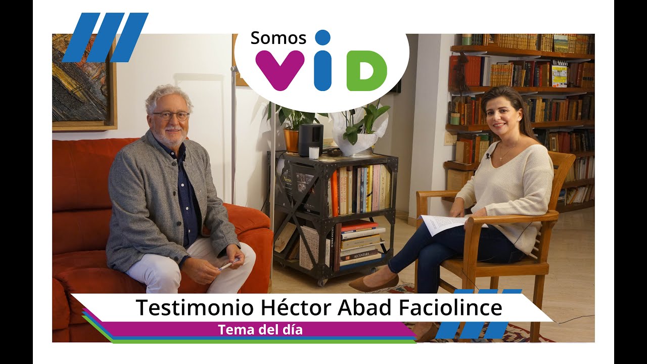 Testimonio de Héctor Abad Faciolince | Somos VID
