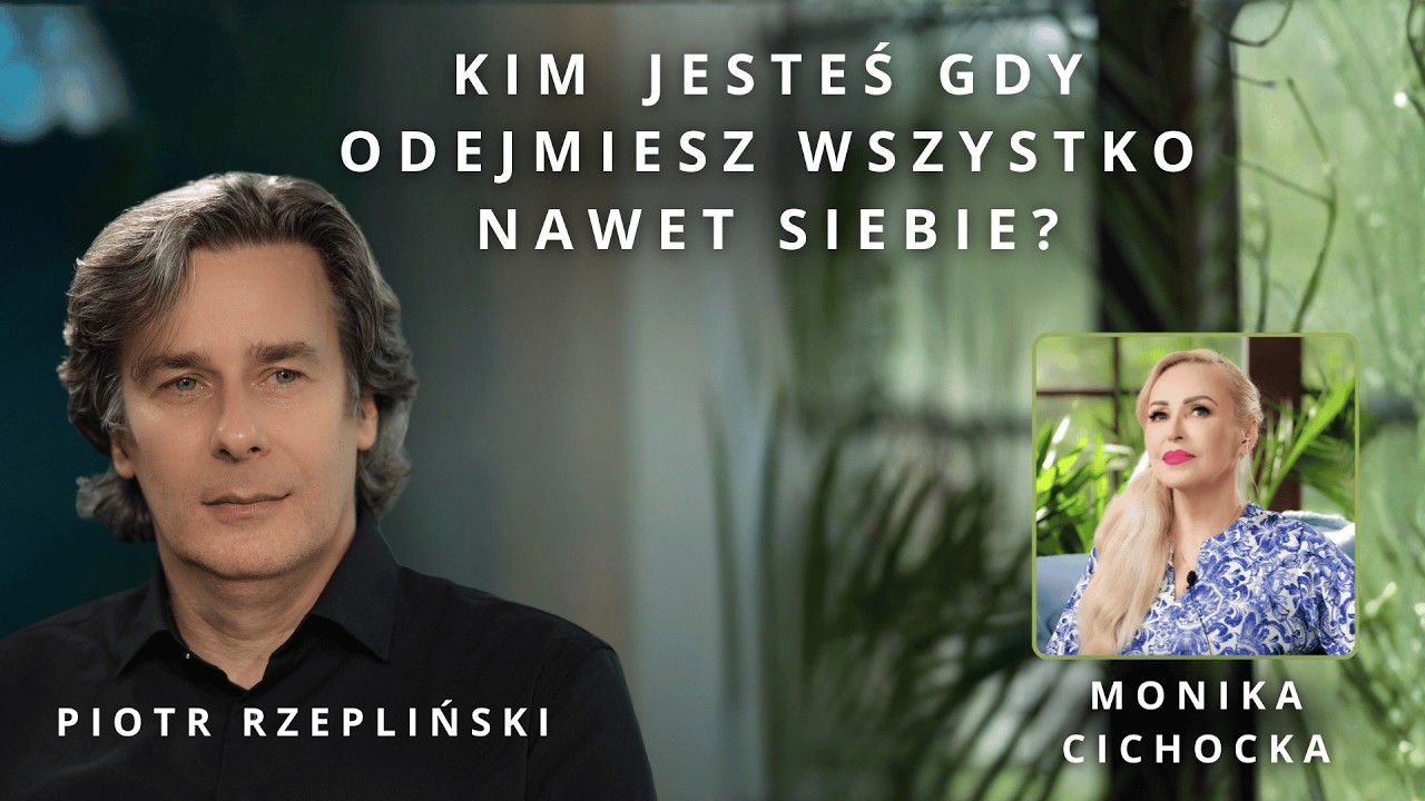 Kim jesteś, gdy odejmiesz wszystko? Prawdziwa istota istnienia | Piotr Rzepliński