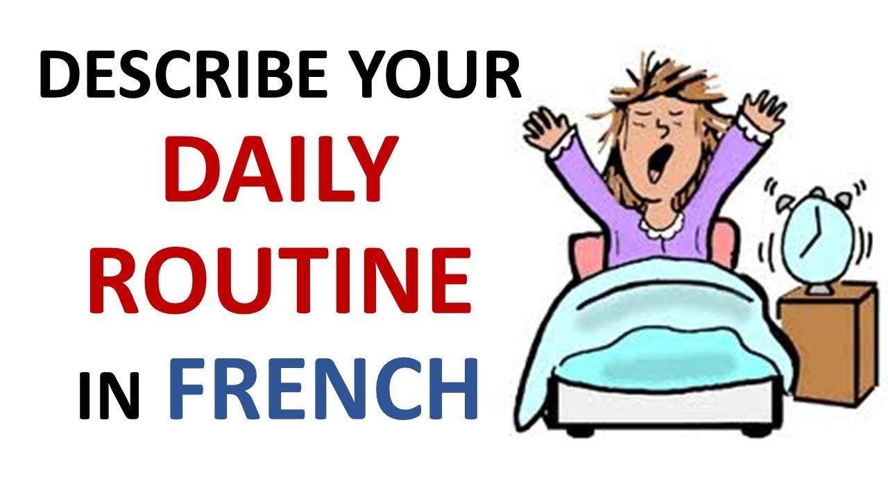 French Lesson 32 - Describe your DAILY ROUTINE in French Daily Life Habits Le quotidien La rutina