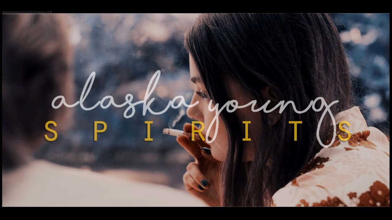 alaska young; spirits [looking for alaska]