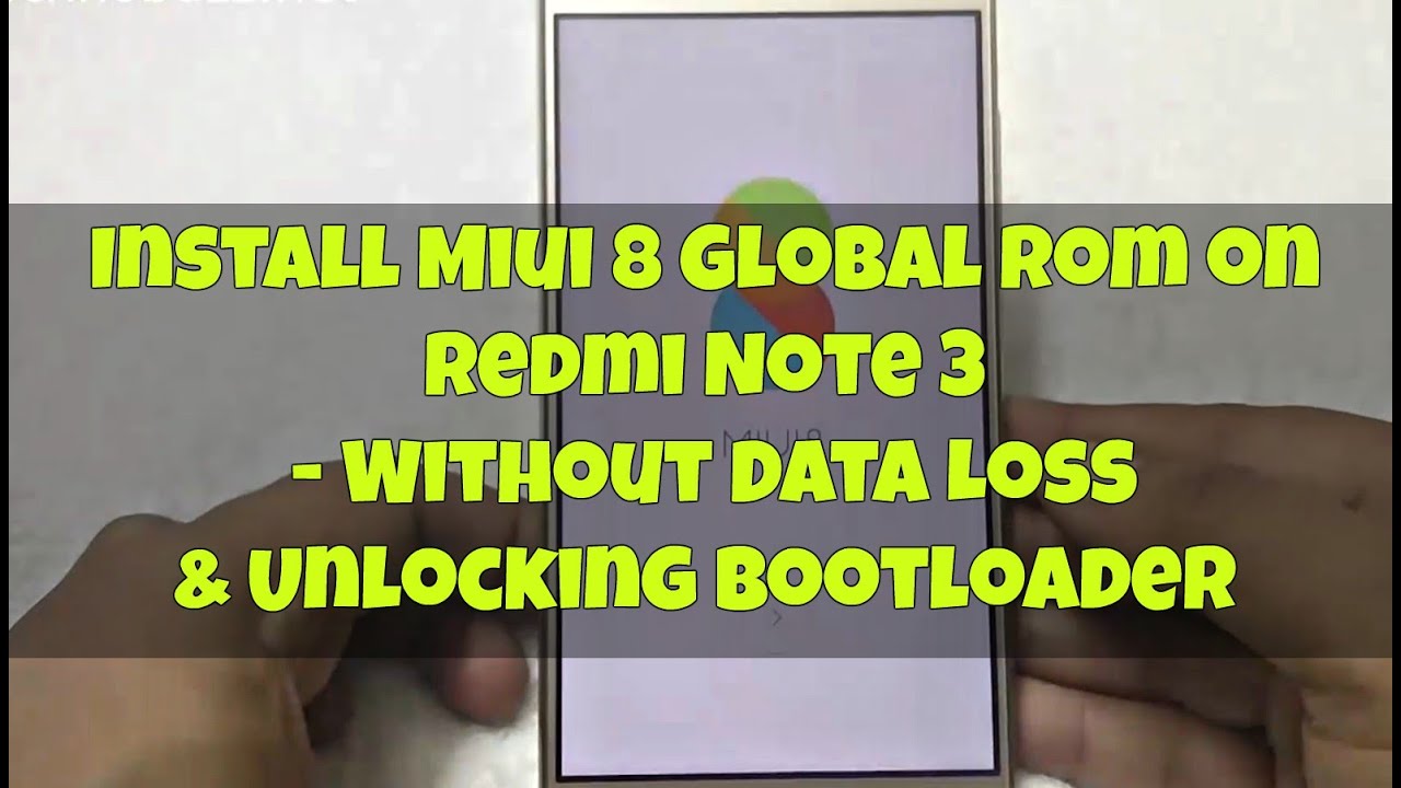 Install MIUI 8 Global Rom on Redmi Note 3 - Without Data Loss or Unlocking Bootloader