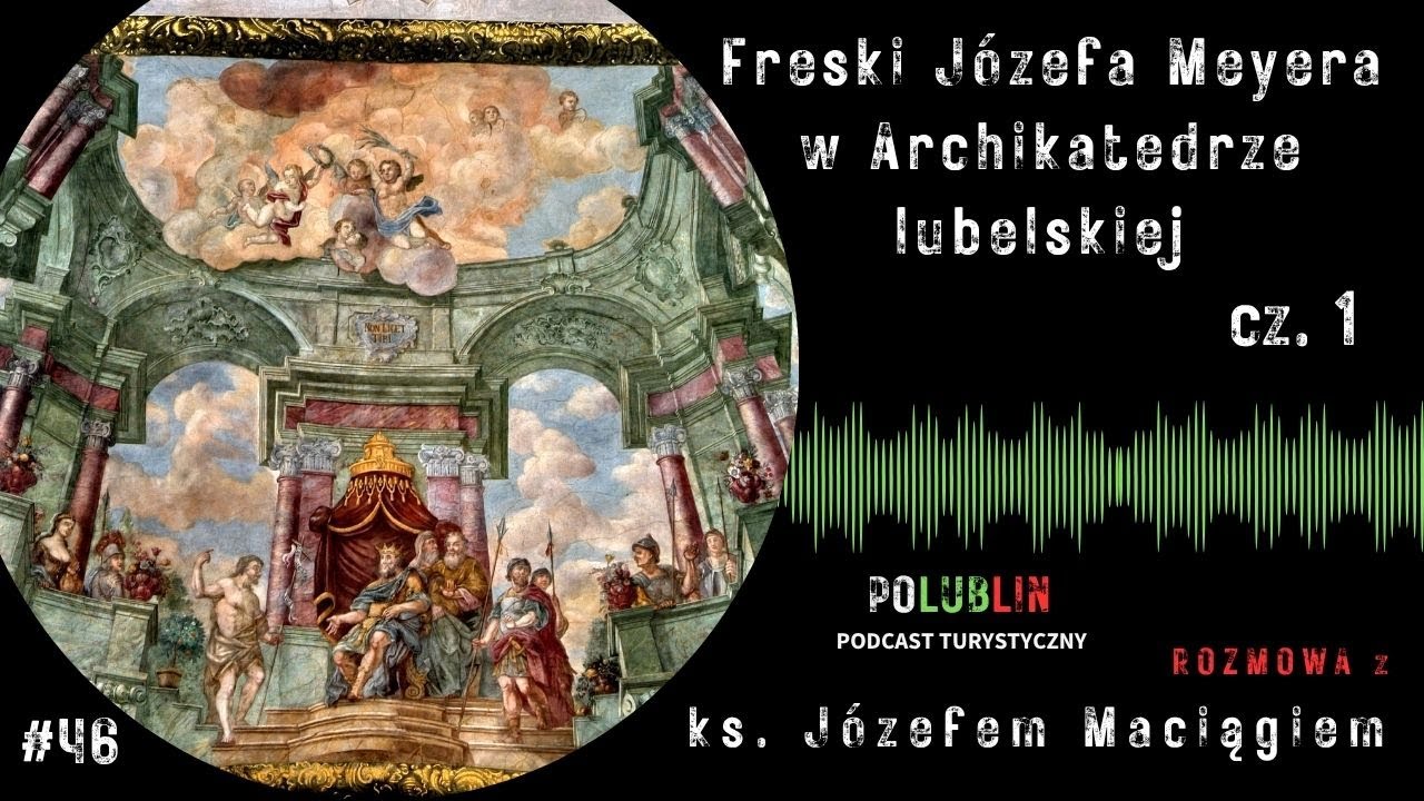 Freski w Archikatedrze lubelskiej- cz. 1 | ks. Józef Maciąg