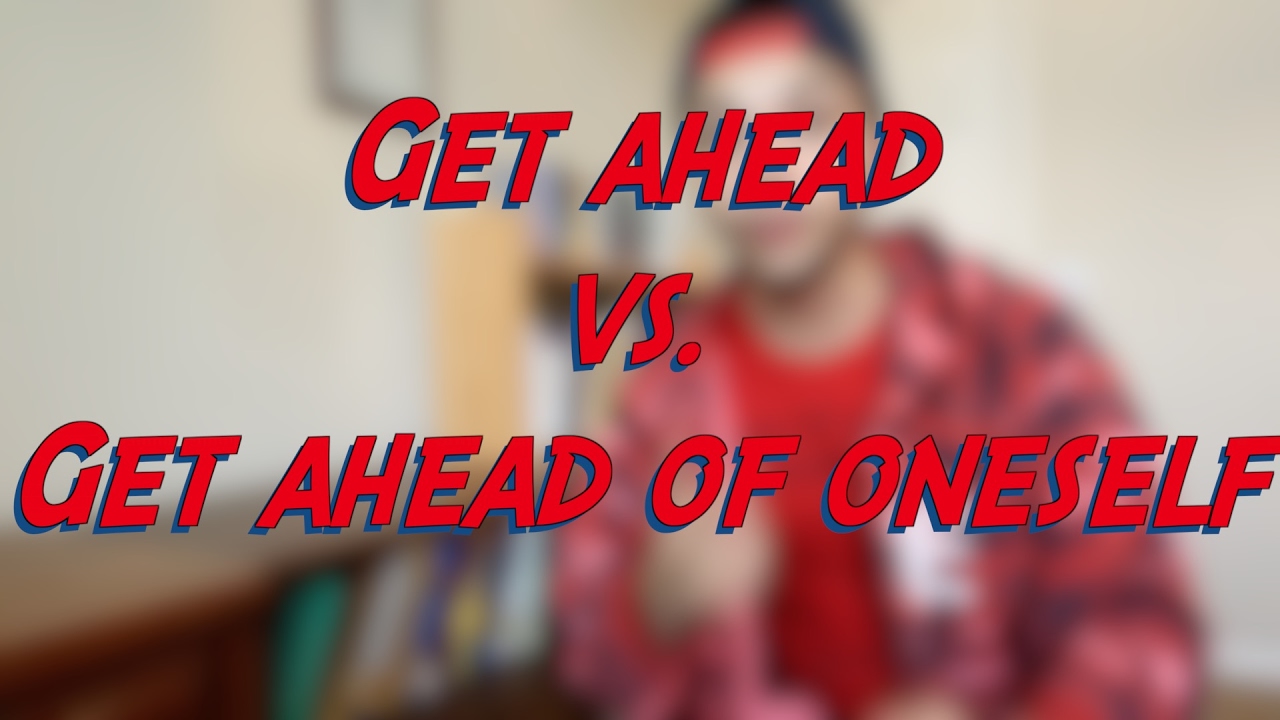 Get ahead vs. Get ahead of oneself - W26D7 - Daily Phrasal Verbs - Learn English online free video