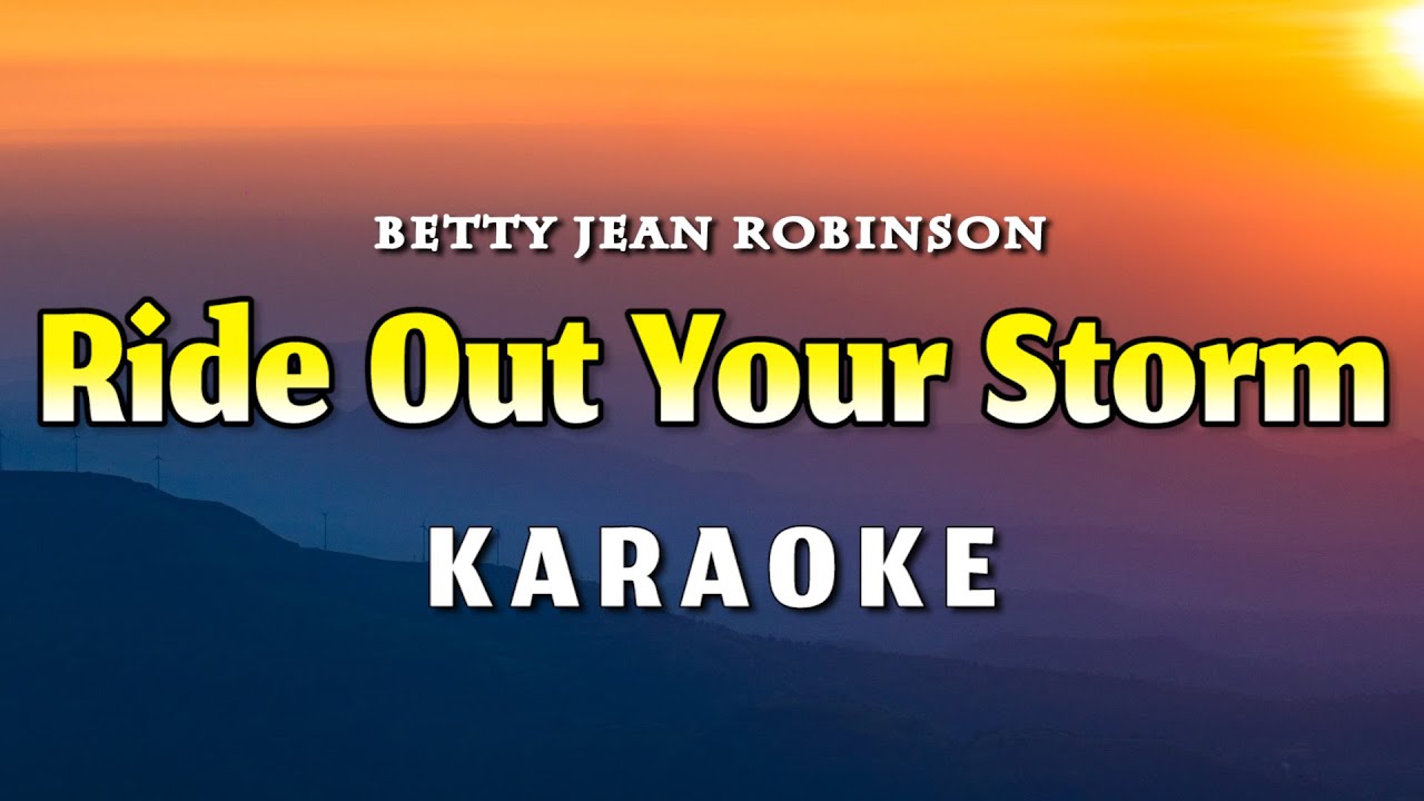 Ride Out Your Storm Karaoke Betty Jean Robinson