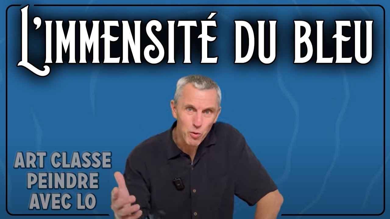 L'IMMENSIT&Eacute; DU BLEU - Art Classe - Peindre avec Lo