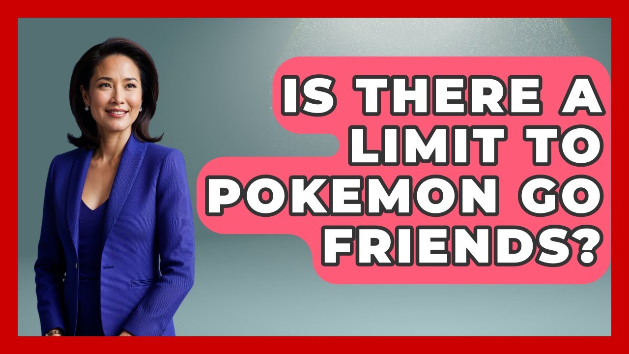 Is There A Limit To Pokemon GO Friends? - The Trainers Guide