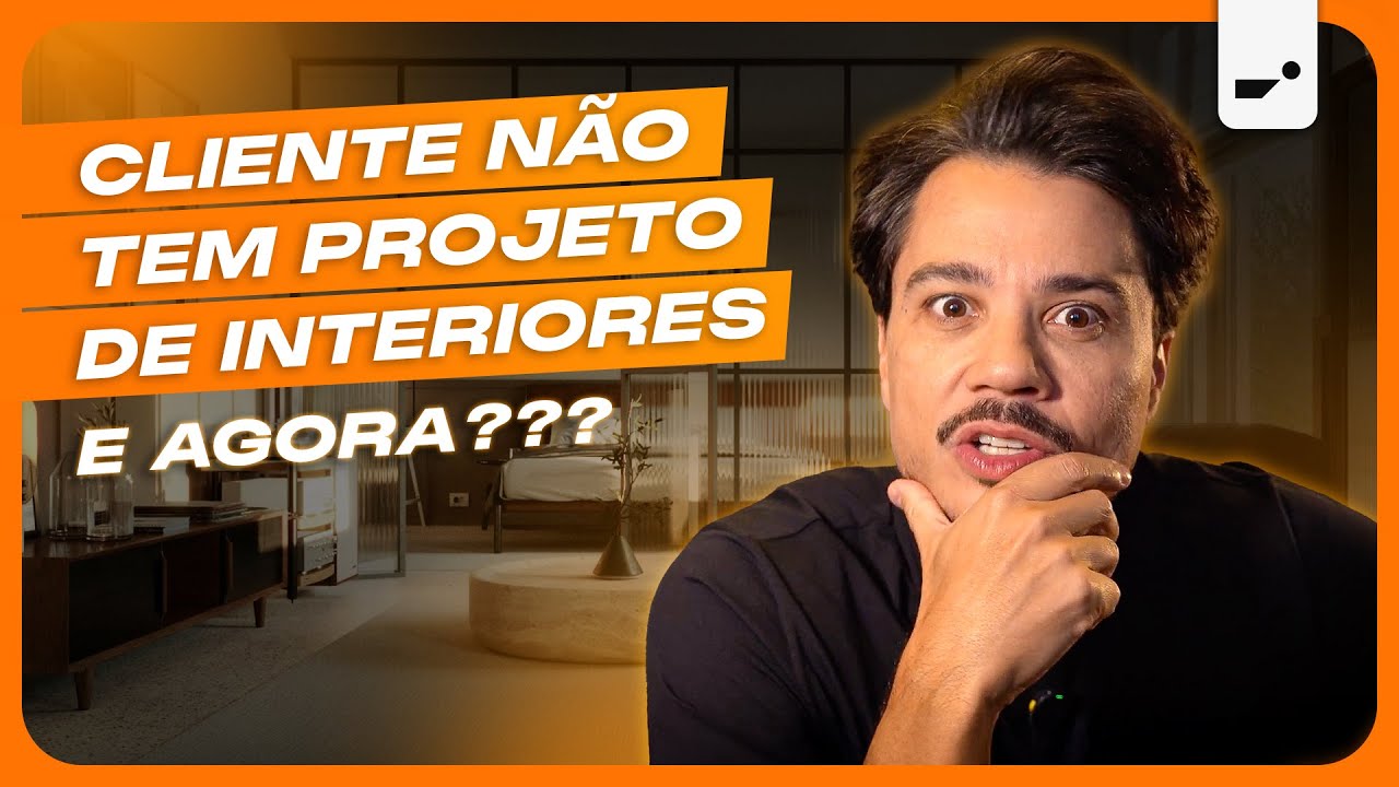 CLIENTE NÃO TEM PROJETO DE INTERIORES... E AGORA???